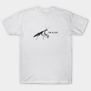 Praying Mantis - I'm Alive! - meaningful insect design T-Shirt